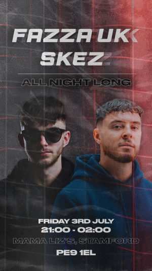 Friday July 3rd - Fazza UK  // Skez